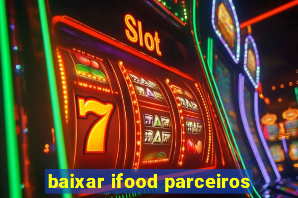 baixar ifood parceiros